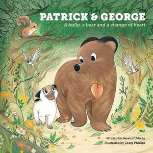 Patrick and George - A bully, a bear and a change of heart (Book 2) -- Jessica U